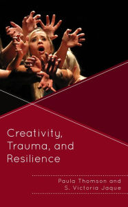 Title: Creativity, Trauma, and Resilience, Author: Paula Thomson