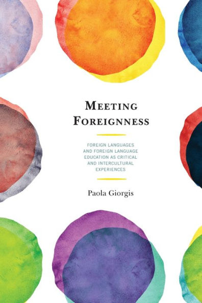 Meeting Foreignness: Foreign Languages and Language Education as Critical Intercultural Experiences