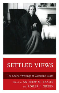 Title: Settled Views: The Shorter Writings of Catherine Booth, Author: Andrew M. Eason