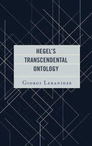 Title: Hegel's Transcendental Ontology, Author: Giorgi Lebanidze