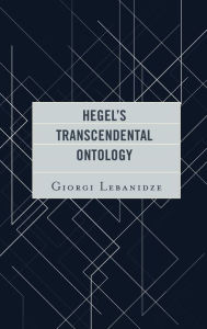 Title: Hegel's Transcendental Ontology, Author: Giorgi Lebanidze