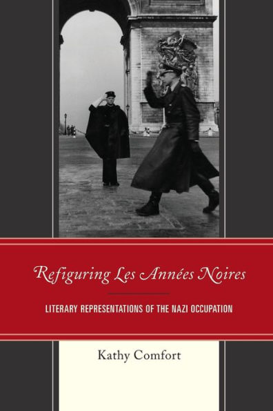 Refiguring Les Années Noires: Literary Representations of the Nazi Occupation