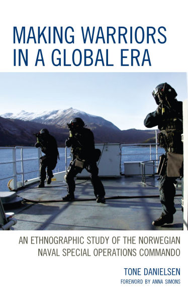 Making Warriors in a Global Era: An Ethnographic Study of the Norwegian Naval Special Operations Commando