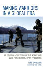 Making Warriors in a Global Era: An Ethnographic Study of the Norwegian Naval Special Operations Commando