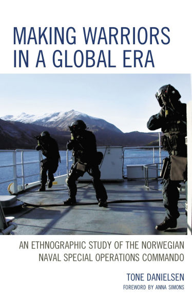 Making Warriors in a Global Era: An Ethnographic Study of the Norwegian Naval Special Operations Commando