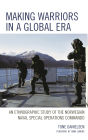 Making Warriors in a Global Era: An Ethnographic Study of the Norwegian Naval Special Operations Commando