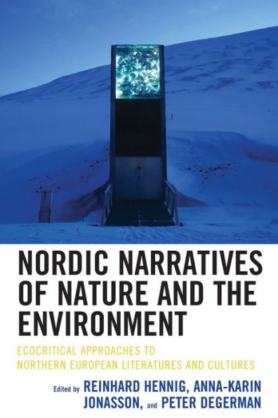 Nordic Narratives of Nature and the Environment: Ecocritical Approaches to Northern European Literatures and Cultures