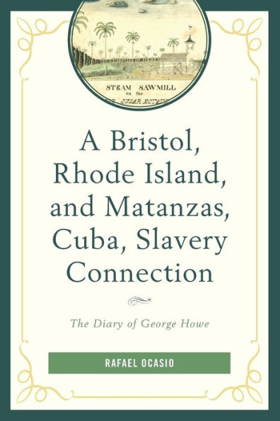 A Bristol, Rhode Island, and Matanzas, Cuba, Slavery Connection: The Diary of George Howe