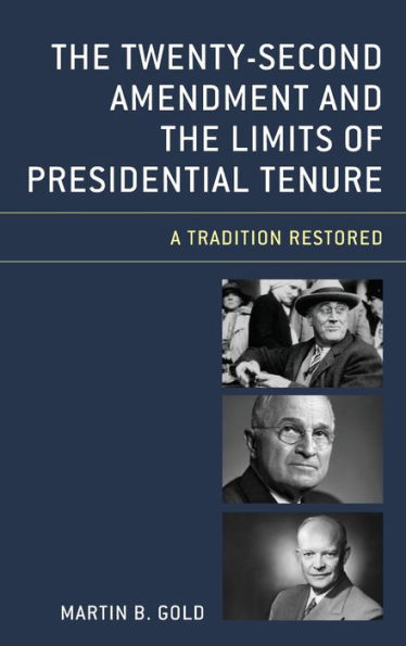 The Twenty-Second Amendment and the Limits of Presidential Tenure: A Tradition Restored