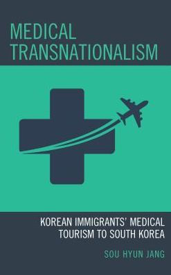 Medical Transnationalism: Korean Immigrants' Tourism to South Korea