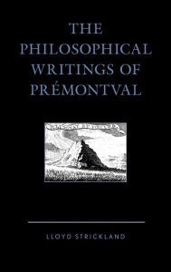 Title: The Philosophical Writings of Prémontval, Author: Lloyd Strickland