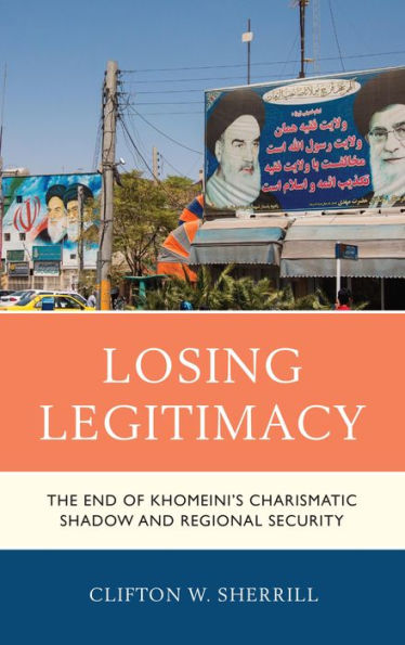 Losing Legitimacy: The End of Khomeini's Charismatic Shadow and Regional Security