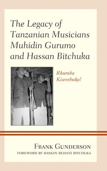 The Legacy of Tanzanian Musicians Muhidin Gurumo and Hassan Bitchuka: Rhumba Kiserebuka!