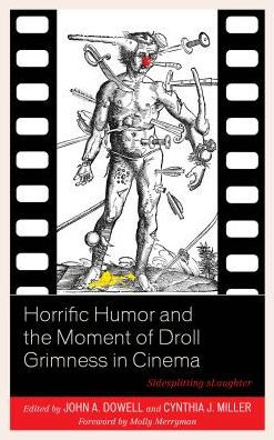 Horrific Humor and the Moment of Droll Grimness Cinema: Sidesplitting sLaughter