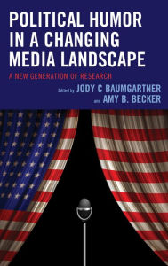 Title: Political Humor in a Changing Media Landscape: A New Generation of Research, Author: Jody C Baumgartner