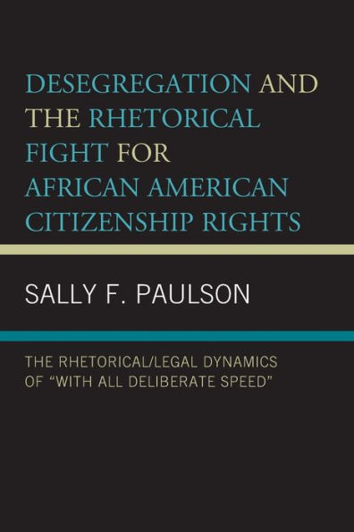 Desegregation and the Rhetorical Fight for African American Citizenship Rights: The Rhetorical/Legal Dynamics of 