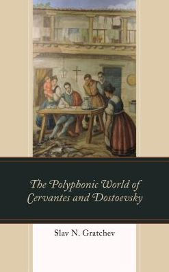 The Polyphonic World of Cervantes and Dostoevsky