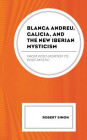 Blanca Andreu, Galicia, and the New Iberian Mysticism: From Post-Mortem to Post-Mystic