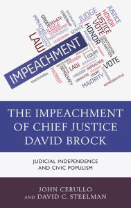 Title: The Impeachment of Chief Justice David Brock: Judicial Independence and Civic Populism, Author: John Cerullo