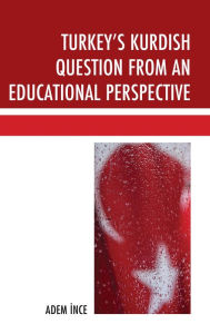 Title: Turkey's Kurdish Question from an Educational Perspective, Author: Adem