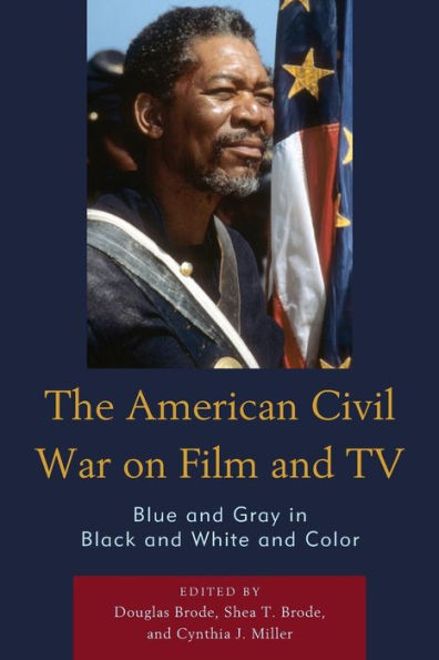 The American Civil War on Film and TV: Blue Gray Black White Color
