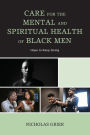 Care for the Mental and Spiritual Health of Black Men: Hope to Keep Going