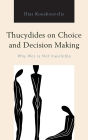 Thucydides on Choice and Decision Making: Why War Is Not Inevitable