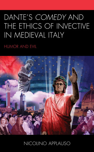 Dante's Comedy and the Ethics of Invective Medieval Italy: Humor Evil