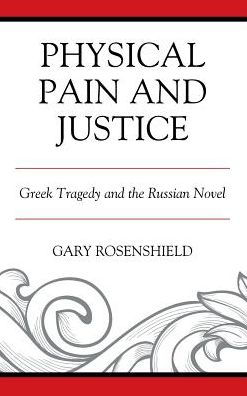 Physical Pain and Justice: Greek Tragedy the Russian Novel