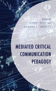 Title: Mediated Critical Communication Pedagogy, Author: Ahmet Atay