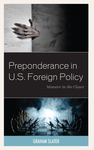 Preponderance in U.S. Foreign Policy: Monster in the Closet