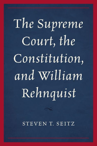 the Supreme Court, Constitution, and William Rehnquist