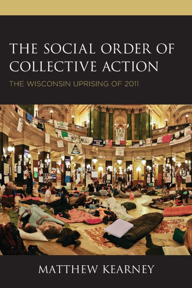 The Social Order of Collective Action: The Wisconsin Uprising of 2011
