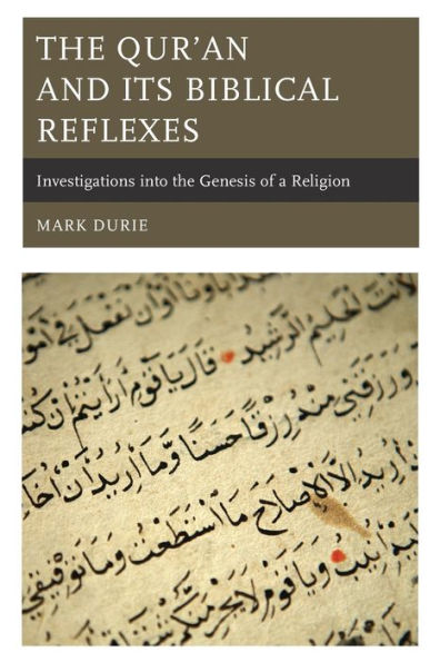 the Qur'an and Its Biblical Reflexes: Investigations into Genesis of a Religion