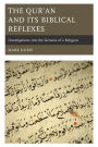The Qur'an and Its Biblical Reflexes: Investigations into the Genesis of a Religion