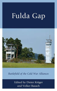 Title: Fulda Gap: Battlefield of the Cold War Alliances, Author: Dieter Krüger