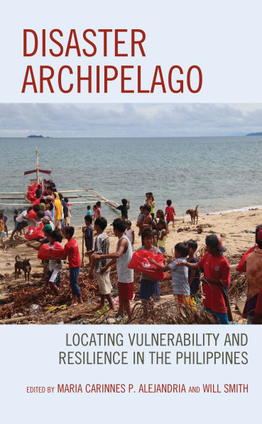 Disaster Archipelago: Locating Vulnerability and Resilience the Philippines