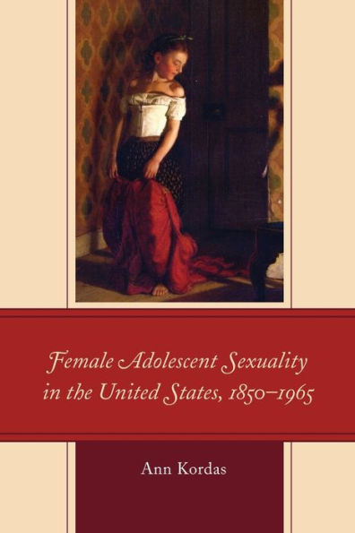 Female Adolescent Sexuality the United States, 1850-1965