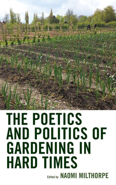 The Poetics and Politics of Gardening Hard Times