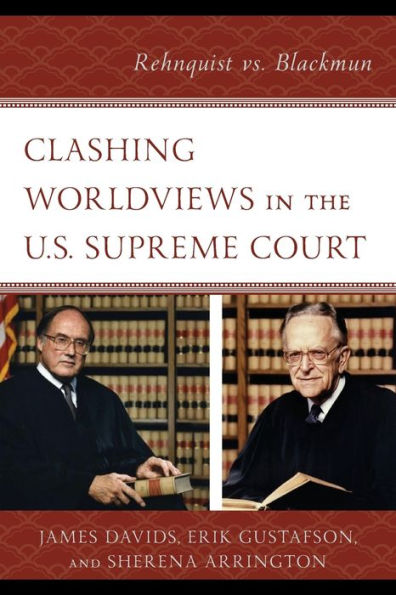 Clashing Worldviews the U.S. Supreme Court: Rehnquist vs. Blackmun