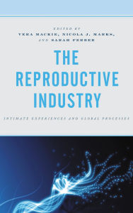 Title: The Reproductive Industry: Intimate Experiences and Global Processes, Author: Jane Adams