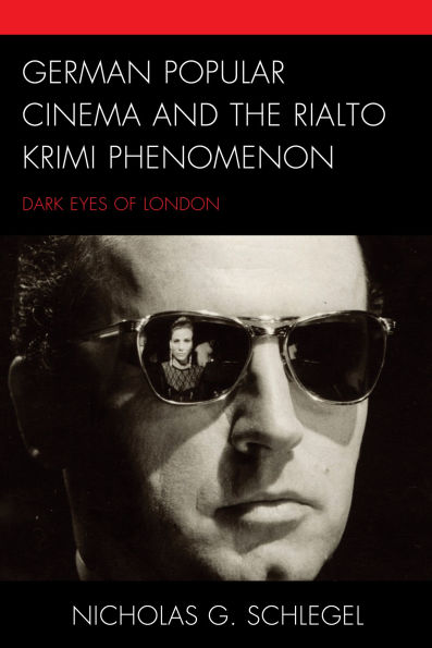 German Popular Cinema and the Rialto Krimi Phenomenon: Dark Eyes of London