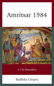 Title: Amritsar 1984: A City Remembers, Author: Radhika Chopra