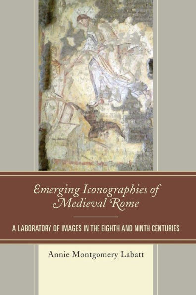 Emerging Iconographies of Medieval Rome: A Laboratory Images the Eighth and Ninth Centuries