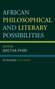 Title: African Philosophical and Literary Possibilities: Re-reading the Canon, Author: Aretha Phiri