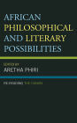 African Philosophical and Literary Possibilities: Re-reading the Canon