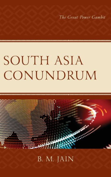 South Asia Conundrum: The Great Power Gambit