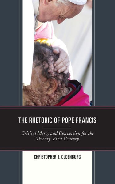 the Rhetoric of Pope Francis: Critical Mercy and Conversion for Twenty-First Century