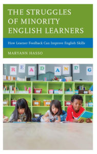 Title: The Struggles of Minority English Learners: How Learner Feedback Can Improve English Skills, Author: Maryann Hasso