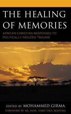 The Healing of Memories: African Christian Responses to Politically Induced Trauma